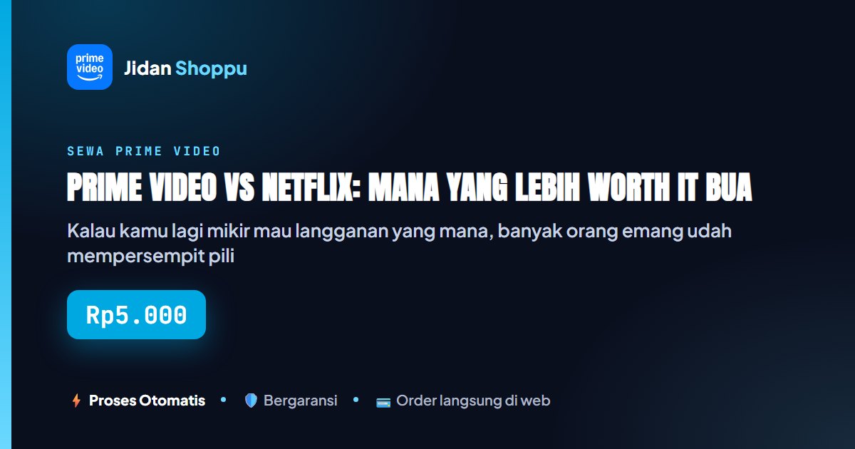 Kartu ringkas Prime Video vs Netflix: Mana yang Lebih Worth It Buat Kantong Kamu? — Jidan Shoppu