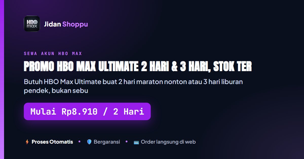 Promo HBO Max Ultimate 2 Hari & 3 Hari - Stok Terbatas