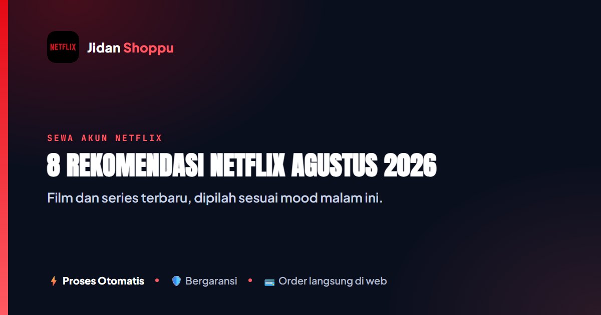 8 Rekomendasi Netflix Agustus 2026 Sesuai Mood