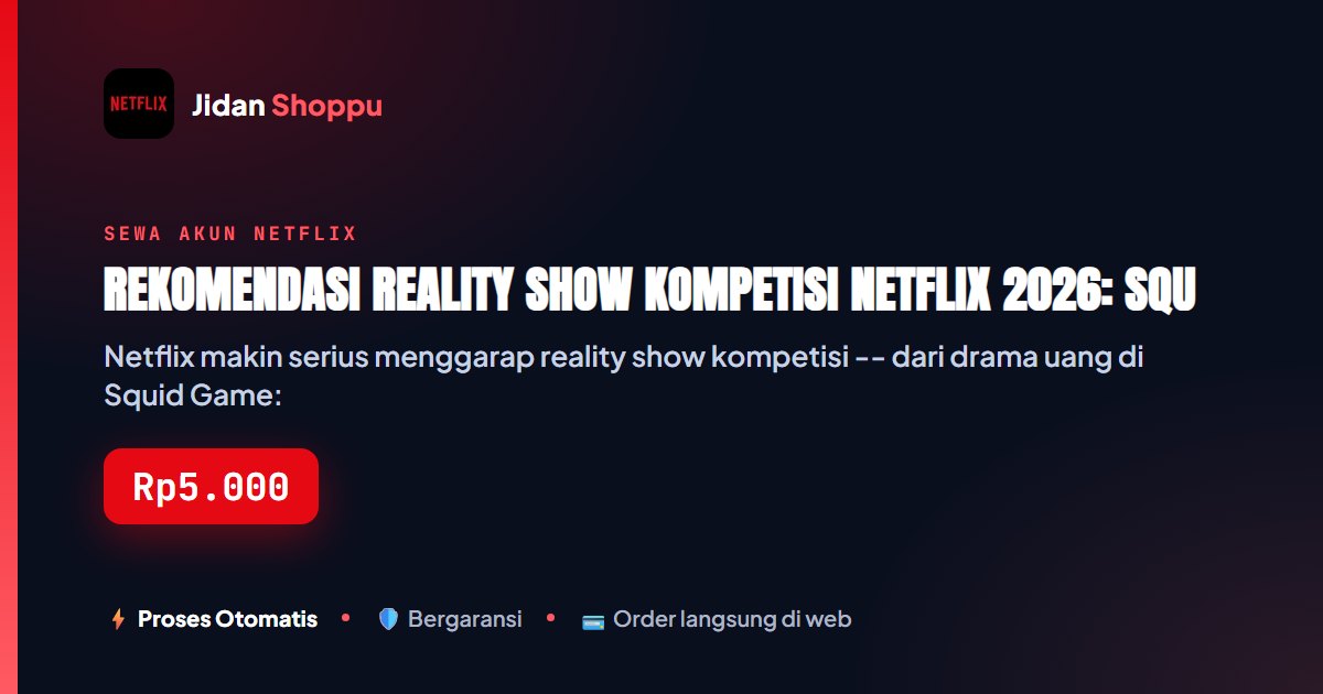 Kartu ringkas Rekomendasi Reality Show Kompetisi Netflix 2026: Squid Game The Challenge, Physical 100, dan Lainnya — Jidan Shoppu