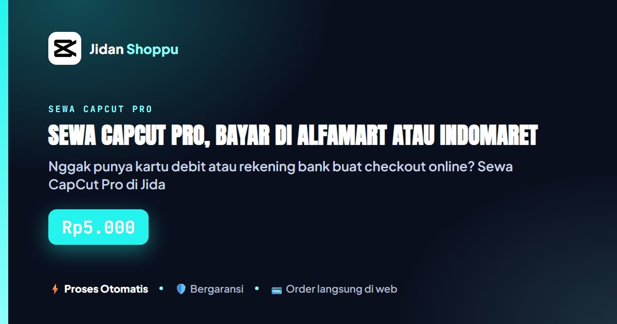 Kartu ringkas Sewa CapCut Pro, Bayar di Alfamart atau Indomaret — Jidan Shoppu