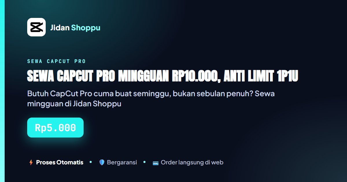Kartu ringkas Sewa CapCut Pro Mingguan Rp10.000, Anti Limit 1P1U — Jidan Shoppu
