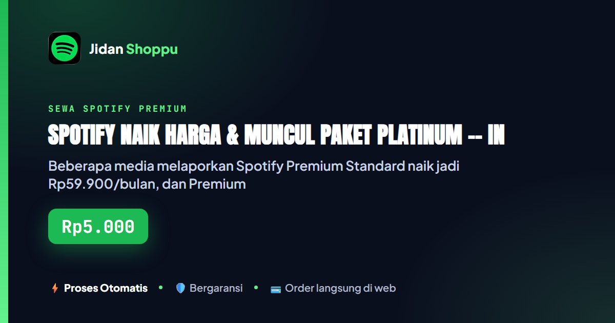 Kartu ringkas Spotify Naik Harga & Muncul Paket Platinum -- Ini Cara Tetap Hemat — Jidan Shoppu