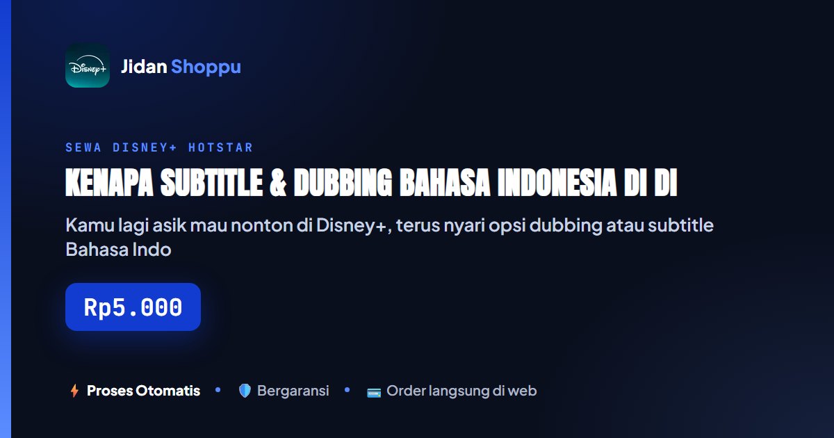 Subtitle dan Dubbing Bahasa Indonesia di Disney+: Kenapa...