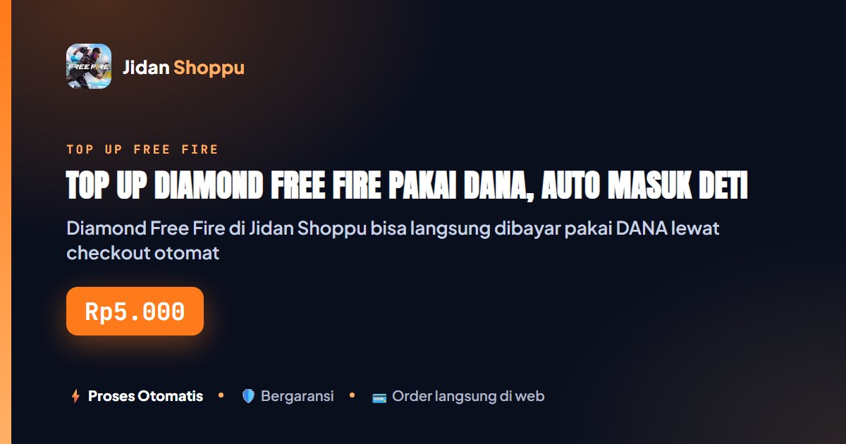 Kartu ringkas Top Up Diamond Free Fire Pakai DANA, Auto Masuk Detik Itu — Jidan Shoppu