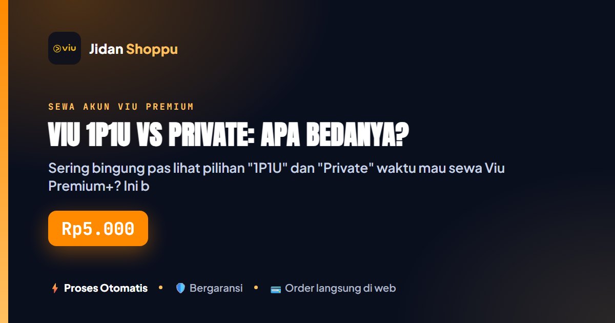 Kartu ringkas Viu 1P1U vs Private: Apa Bedanya? — Jidan Shoppu