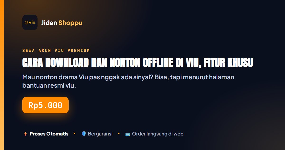 Kartu ringkas Cara Download dan Nonton Offline di Viu, Fitur Khusus Akun Premium — Jidan Shoppu
