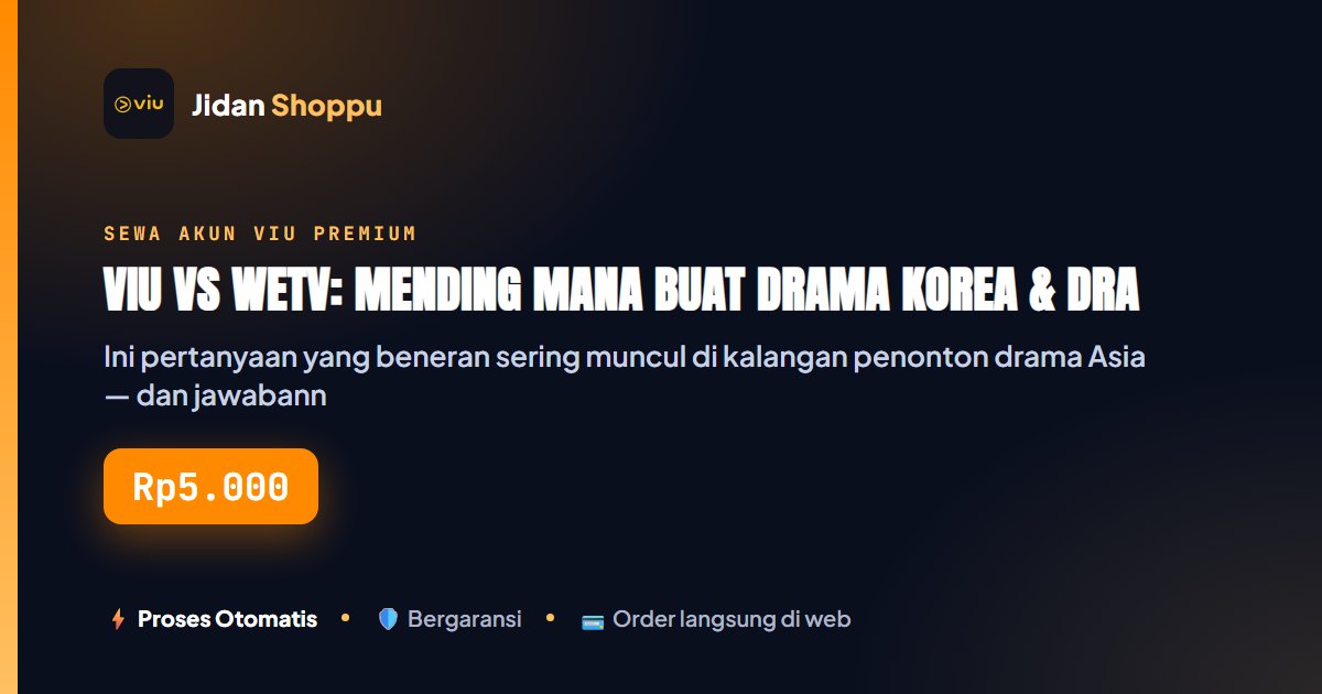 Kartu ringkas Viu vs WeTV: Mending Mana buat Drama Korea & Drama China? — Jidan Shoppu