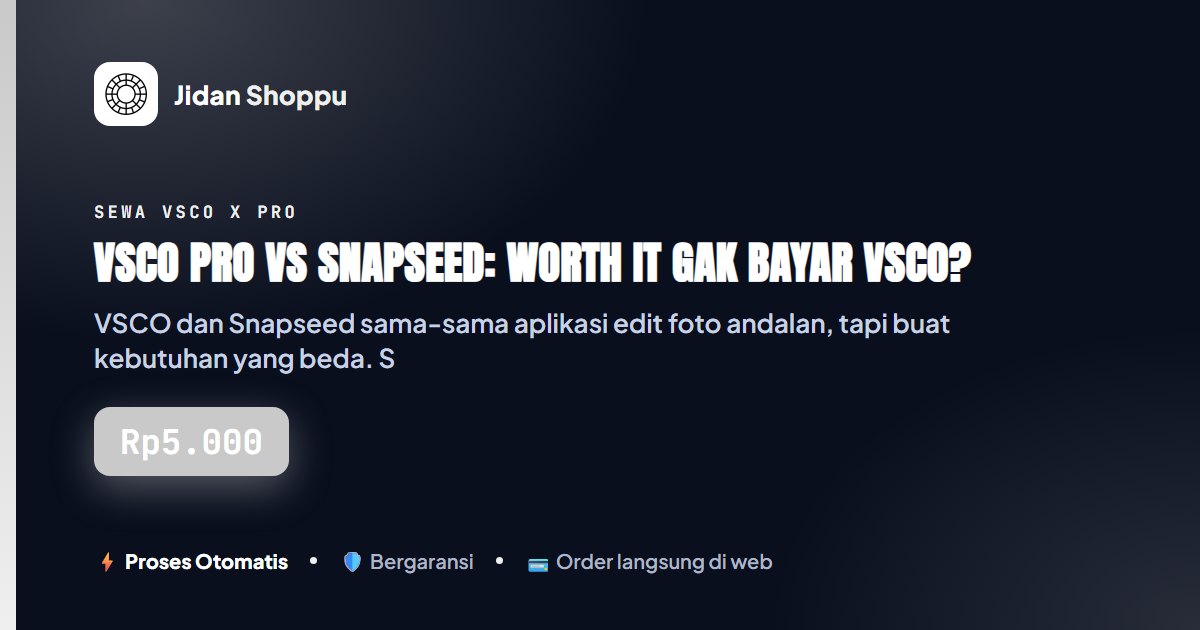 Kartu ringkas VSCO Pro vs Snapseed: Worth It Gak Bayar VSCO? — Jidan Shoppu