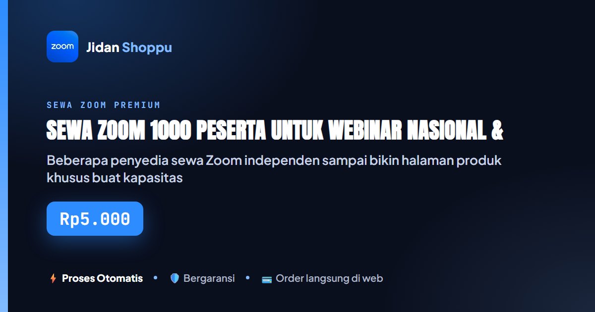 Kartu ringkas Sewa Zoom 1000 Peserta untuk Webinar Nasional & Seminar Akbar — Jidan Shoppu